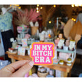 In My Bitch Era Sticker