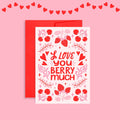 I Love You Berry Much Greeting Card