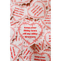 Keep Your Filthy Laws Off My Silky Drawers Sticker